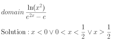 The domain of (ln(x^2))/(e^{2x)-e} is x<0\lor 0<x< 1/2 \lor x> 1/2